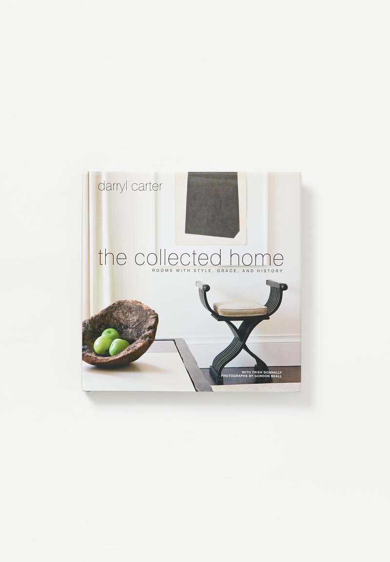 The Collected Home: Rooms with Style, Grace, and History by Darryl Carter	