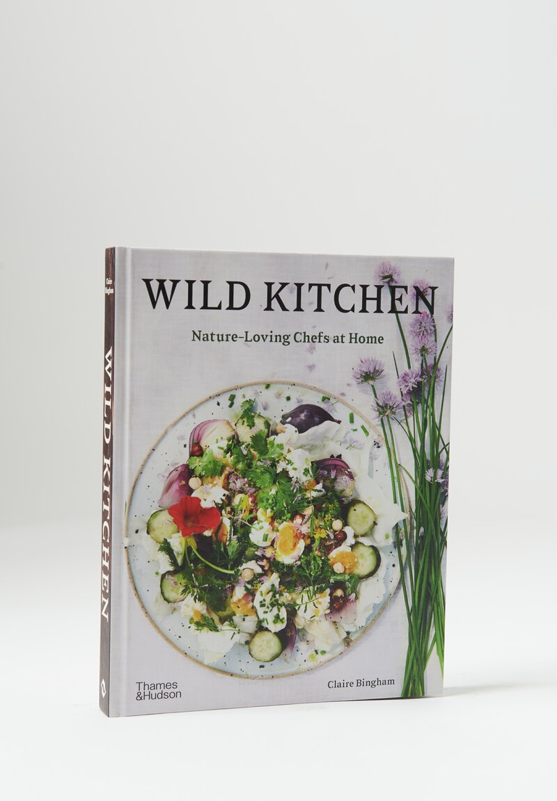 W. W. Norton & Company ''Wild Kitchen: Nature-Loving Chefs at Home'' by Claire Bingham	