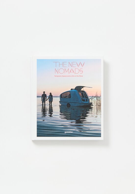 The New Nomads: Temporary Spaces And A Life On The Move Hardcover